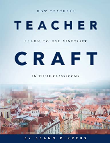 TeacherCraft: How Teachers Learn to Use MineCraft in Their Classrooms von Lulu.com