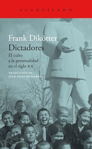 Dictadores: El culto a la personalidad en el siglo XX (El Acantilado, Band 465)