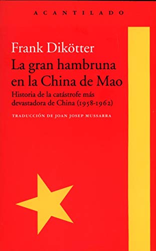 La gran hambruna en la China de Mao : historia de la catástrofe más devastadora de China, 1958-1962 (El Acantilado, Band 345) von Acantilado