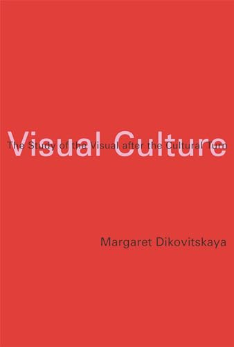 Visual Culture: The Study of the Visual after the Cultural Turn (Mit Press) von MIT Press