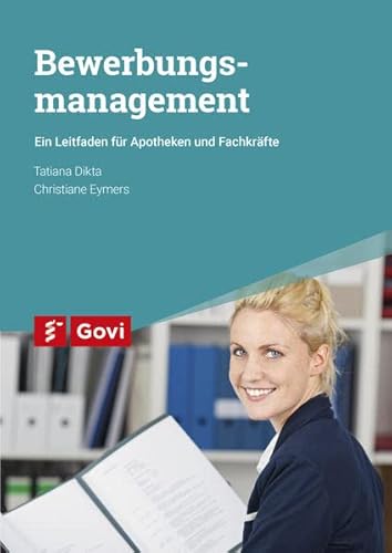 Bewerbungsmanagement: Ein Leitfaden für Apotheken und Fachkräfte (Govi) von Govi Verlag