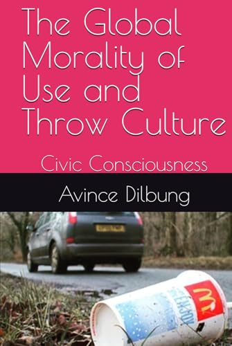 The Global Morality of Use and Throw Culture: Civic Consciousness