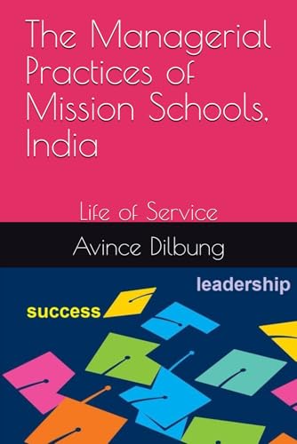 The Managerial Practices of Mission Schools, India: Life of Service