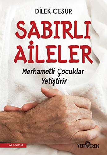 Sabirli Aileler Merhametli Cocuklar Yetistirir von Yediveren Yayınları