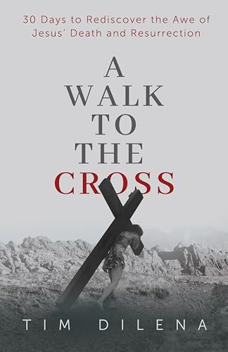 A Walk to the Cross: 30 Days to Rediscover the Awe of Jesus' Death and Resurrection von Carpenter's Son Publishing