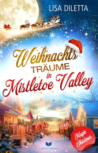 Weihnachtsträume in Mistletoe Valley (Magic Christmas) von Empire-Verlag (Nova MD)
