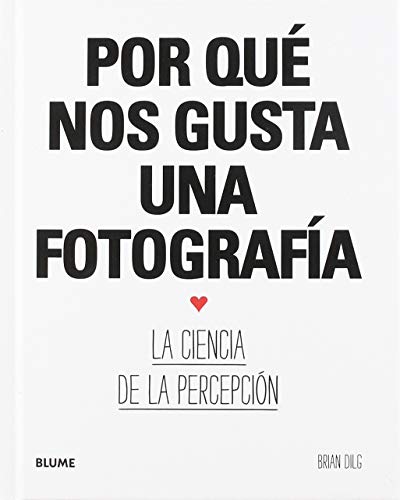 Por qué nos gusta una fotografía: La ciencia de la percepción von BLUME (Naturart)