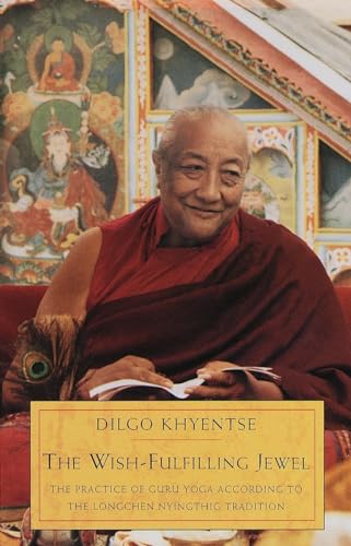 The Wish-Fulfilling Jewel: The Practice of Guru Yoga According to the Longchen Nyingthig Tradition