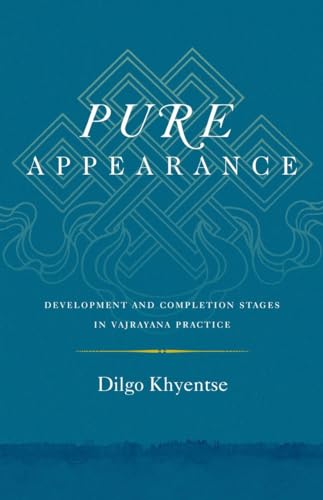 Pure Appearance: Development and Completion Stages in Vajrayana Practice von Shambhala