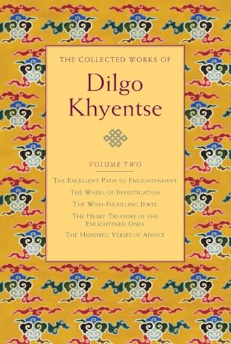 The Collected Works of Dilgo Khyentse, Volume Two: The Excellent Path to Enlightenment; The Wheel of Investigation; The Wish-Fulfil ling Jewel; The ... the Enlightened Ones; Hundred Verses of Advic von Shambhala