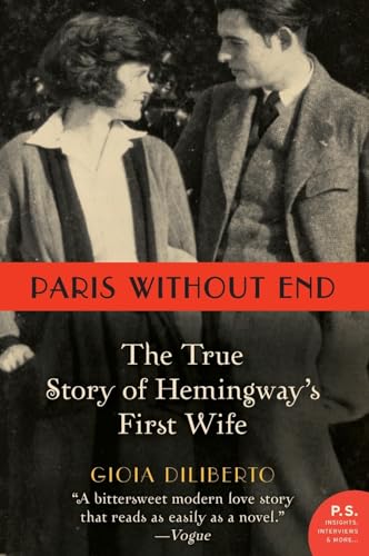 PARIS W/O END: The True Story of Hemingway's First Wife (P.S.)