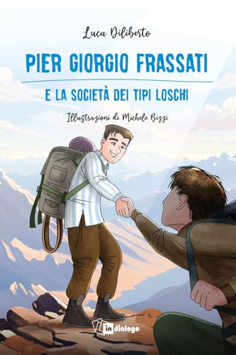 Pier Giorgio Frassati e la società dei tipi loschi. Ediz. illustrata (Santi per ragazzi) von In Dialogo