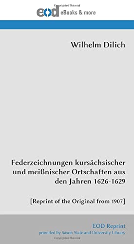 Federzeichnungen kursächsischer und meißnischer Ortschaften aus den Jahren 1626-1629: [Reprint of the Original from 1907]