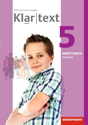 Klartext - Differenzierende allgemeine Ausgabe 2014: Arbeitsbuch 5 Individuelle Förderung - Inklusion Klartext - Differenzierende allgemeine Ausgabe 2014: Arbeitsbuch 5 Individuelle Förderung - Inklusion