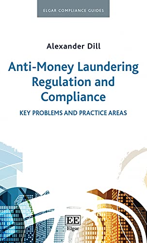 Anti-Money Laundering Regulation and Compliance: Key Problems and Practice Areas (Elgar Compliance Guides) von Edward Elgar Publishing Ltd