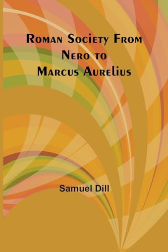 Roman Society from Nero to Marcus Aurelius von Alpha Editions