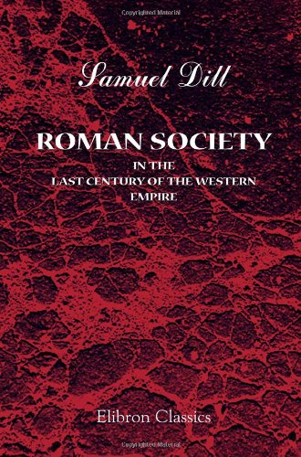 Roman Society in the Last Century of the Western Empire von Adamant Media Corporation