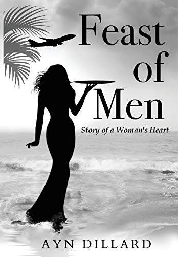 FEAST OF MEN: Story of A Woman's Heart (Feast of Men Trilogy, Band 1)