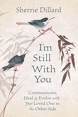 I'm Still With You: Communicate, Heal & Evolve With Your Loved One on the Other Side von Llewellyn Publications