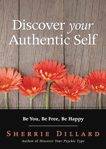 Discover Your Authentic Self: Be You, Be Free, Be Happy