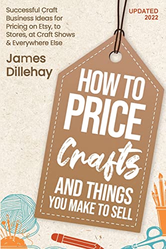 How to Price Crafts and Things You Make to Sell von Warm Snow Publishers