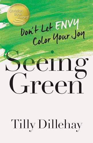 Seeing Green: Don't Let Envy Color Your Joy von Harvest House Publishers