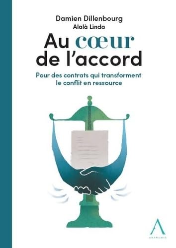 Au coeur de l'accord: Pour des contrats qui transforment le conflit en ressource von ANTHEMIS