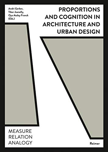 Proportions and Cognition in Architecture and Urban Design: Measure, Relation, Analogy von Dietrich Reimer