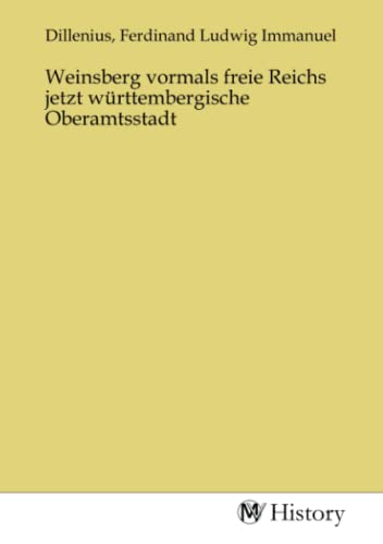 Weinsberg vormals freie Reichs jetzt württembergische Oberamtsstadt von MV-History