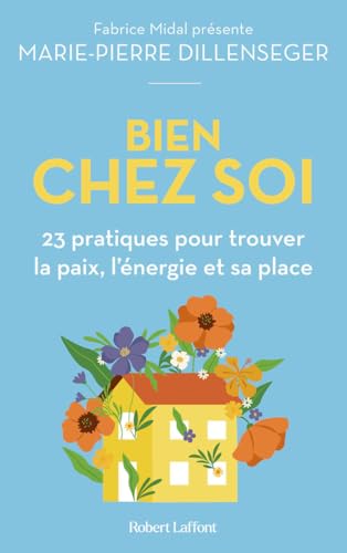 Bien chez soi: 23 pratiques pour trouver la paix, l'énergie et sa place