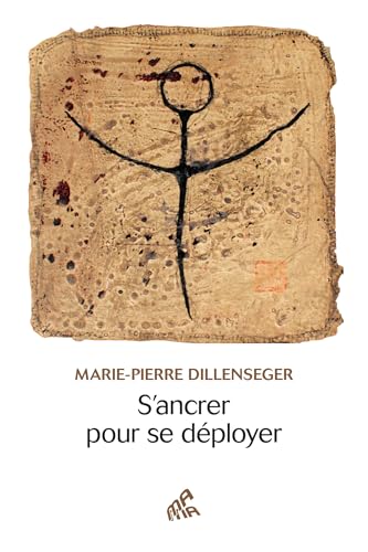 S'ancrer pour se déployer: Dillenseger Marie-Pierre