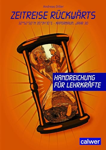 Zeitreise rückwärts: Handreichung für Lehrkräfte Zeitreise rückwärts: Handreichung für Lehrkräfte von Calwer