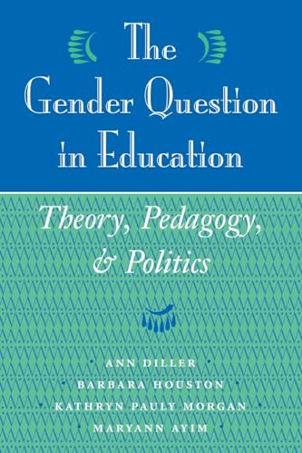 The Gender Question In Education: Theory, Pedagogy, And Politics von Routledge