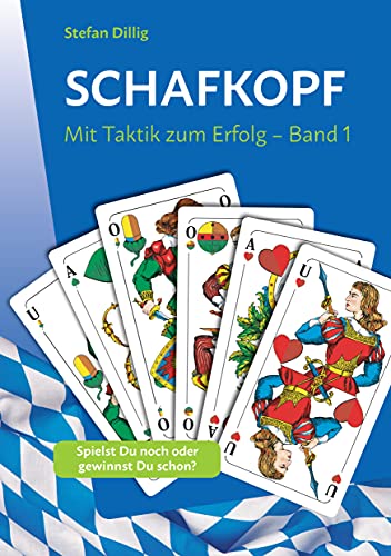 Schafkopf: Mit Taktik zum Erfolg Band 1 Schafkopf: Mit Taktik zum Erfolg Band 1