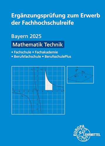 Ergänzungsprüfung zum Erwerb der Fachhochschulreife - Mathematik Technik Ergänzungsprüfung zum Erwerb der Fachhochschulreife - Mathematik Technik von Europa-Lehrmittel