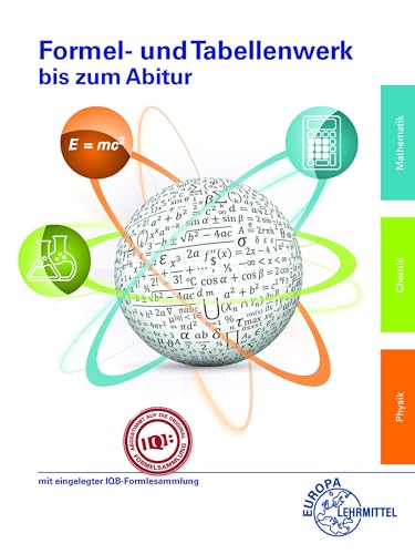 Formel- und Tabellenwerk bis zum Abitur: mit eingelegter IQB-Formelsammlung Formel- und Tabellenwerk bis zum Abitur: mit eingelegter IQB-Formelsammlung von Europa Lehrmittel Verlag