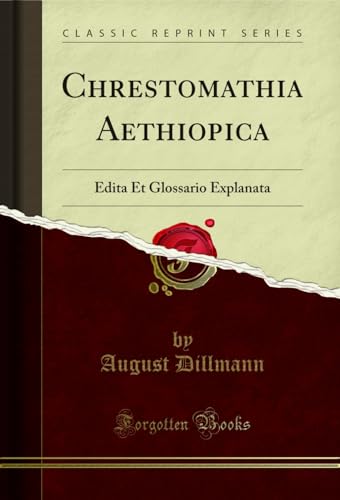 Chrestomathia Aethiopica: Edita Et Glossario Explanata (Classic Reprint)