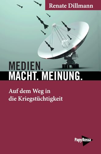 Medien. Macht. Meinung.: Auf dem Weg in die Kriegstüchtigkeit (Neue Kleine Bibliothek) von Papyrossa Verlags GmbH +