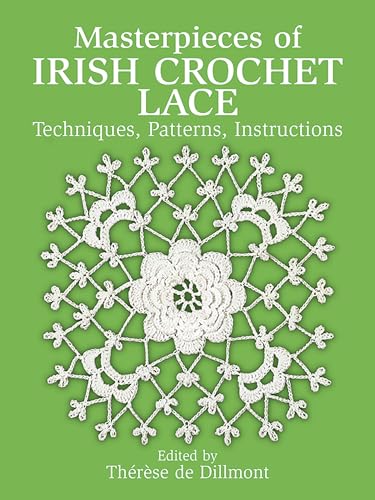 Masterpieces of Irish Crochet Lace: Techniques, Patterns and Instructions: Techniques, Patterns, Instructions (Dover Needlework) (Dover Needlework Series) von Dover Publications