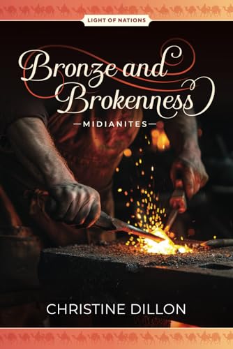 Bronze and Brokenness - Midianites (Light of Nations, Band 4) von Links in the Chain Press