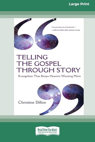 Telling the Gospel Through Story: Evangelism That Keeps Hearers Wanting More (16pt Large Print Format) von ReadHowYouWant