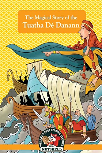 The Magical Story of the Tuatha Dé Danann: (Irish Myths & Legends In A Nutshell Book 20) von In a Nutshell