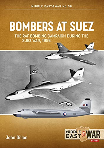 Bombers at Suez: The Raf Bombing Campaign During the Suez War, 1956 (Middle East@war) von Helion & Company