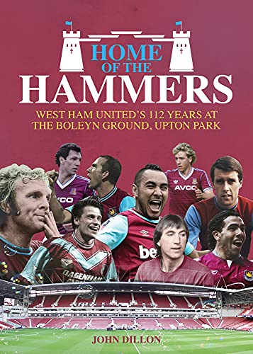 Home of the Hammers: West Ham United's 112 Years at the Boleyn Ground, Upton Park von Pitch Publishing