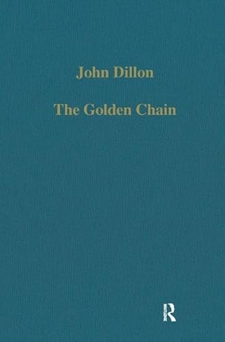 The Golden Chain: Studies in the Development of Platonism and Christianity (Collected Studies ; Cs333, Band 333)
