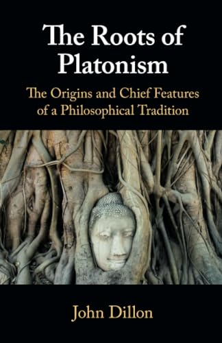 The Roots of Platonism: The Origins and Chief Features of a Philosophical Tradition von Cambridge University Press