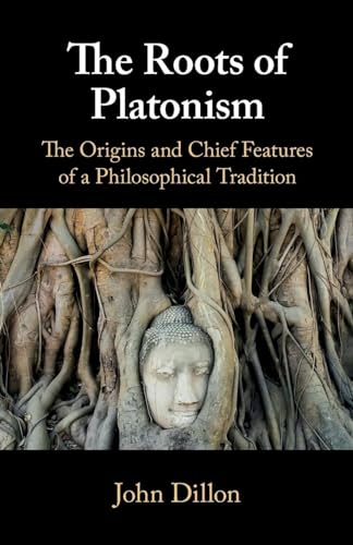 The Roots of Platonism: The Origins and Chief Features of a Philosophical Tradition