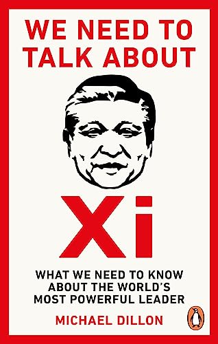 We Need To Talk About Xi: What we need to know about the world’s most powerful leader von Random House UK Ltd