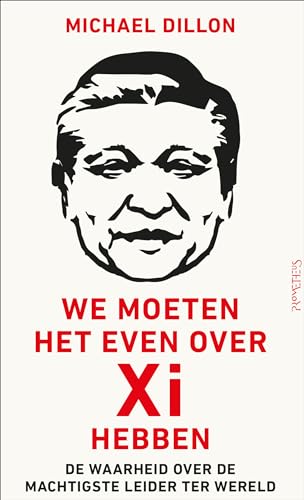 We moeten het even over Xi hebben: de waarheid over de machtigste leider ter wereld