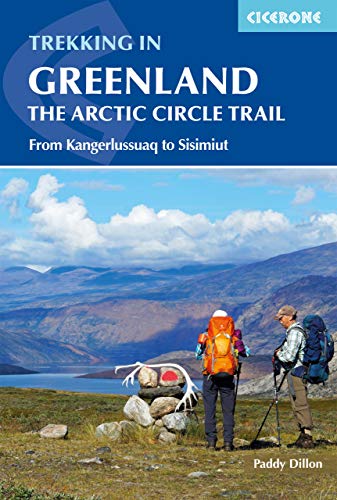 Trekking in Greenland - The Arctic Circle Trail: From Kangerlussuaq to Sisimiut (Cicerone guidebooks)